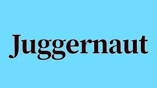 Juggernaut Pronunciation and Meaning