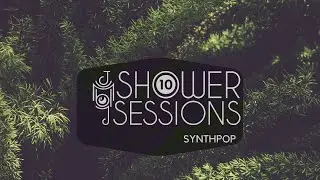 Shower Sessions Vol. 10 (Synthpop)