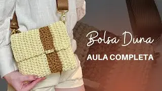 Bolsa Duna em croch&ecirc; com fio de poli&eacute;ster- aula completa de bolsa f&aacute;cil e pr&aacute;tica