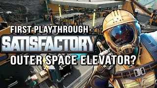 Satisfactory 1.1 Playthrough - I Build A Space Elevator!