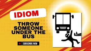 Throw someone under the bus.