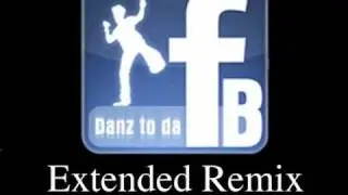 BRONZE P - Danz to da FB ( Extended Remix )