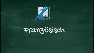 Rundgang durch das GRG 2 Zirkusgasse - Franz&ouml;sisch