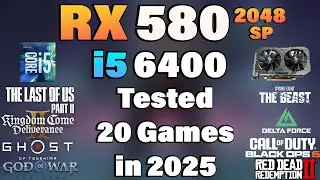 i5 6400 + RX 580 2048SP - Tested 20 Games in 2025
