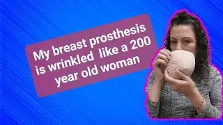 Why does my breast prosthesis look so wrinkled?