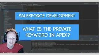 Salesforce Apex Master Class (Ep. 25) - When to use the Private Keyword In Apex