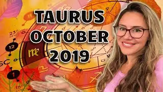 TAURUS OCTOBER 2019. A VERY SUCCESSFUL Month! HECTIC but REWARDING!