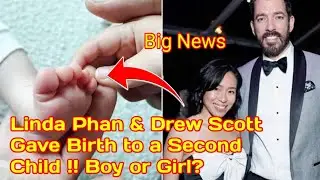 Linda Phan & Drew Scott Gave Birth to a Second Child !! Boy or Girl? full details.#Drewscott family