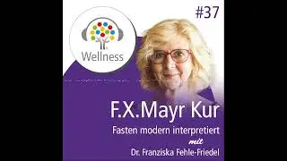 F.X. Mayr Kur - Fasten modern interpretiert - Wellness-Podcast: Be well and enjoy!