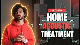 Acoustic Treatment for Beginners | TELUGU