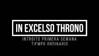 In excelso throno. Introito semana primera Tiempo Ordinario