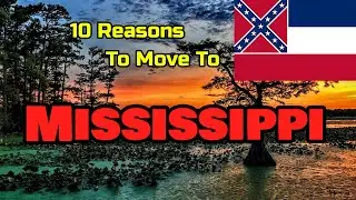 Top 10 Reasons To Move To Mississippi