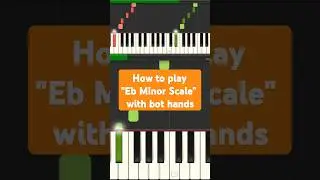 How to play Eb (E flat) Minor Scale with both hands