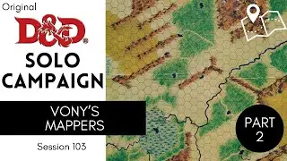 Original D&D Solo Actual Play - Session 103; The Mapper, Vony's Crew: Part 2
