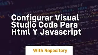 Configurar visual studio code para html y javascript