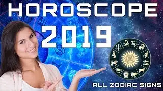 Horoscope 2019 Predictions - 12 Zodiac Signs