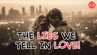 The Lies We Tell in Love &ndash; How Small Truths Break Big Bonds