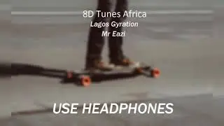 Mr Eazi - Lagos Gylation (8d audio)