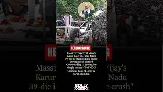 Catastrophic Stampede at Vijay&rsquo;s Karur Rally &mdash; 39 Dead, Overcrowding Blamed #bollywood