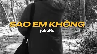 jabaRo - SAO EM KH&Ocirc;NG ( Official Lyrics Video )