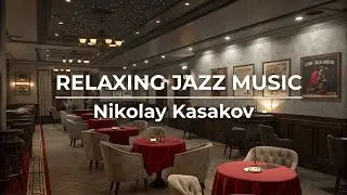 Nikolay Kazakov - Love Story | Instrumental Jazz Music Upbeat | cafe sound