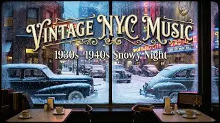 Vintage Music 1930s&ndash;1940s NYC | Snowy Midtown Night & Old City Jazz Ambience
