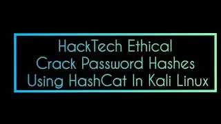 How To Crack Password Hashes Using HashCat In Kali Linux By HackTech Ethical
