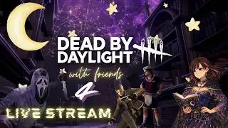 Survive by Moonlight with Hex: Poor Performance | Moon and friends play Dead by Daylight