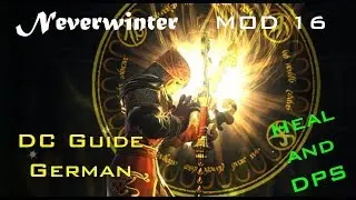 Neverwinter || MOD 16 || DC Guide / Heal and Dps German