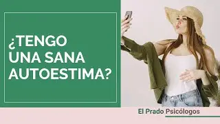 ¿Tienes una Baja autoestima? La Psicología te ayuda a descubrir si tienes una Sana Autoestima.
