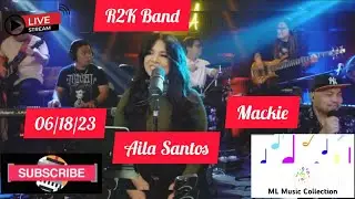 AILA SANTOS | MACKIE | WITH R2K BAND | LIVE STEAMING 06/18/23