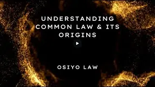 Understanding Common Law & its Origins