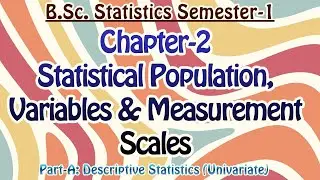 B.Sc. Semester-1 | Chapter-2| Statistical Population, Variables & Measurement Scales| STATISTICS