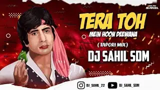 TERA TOH MAIN HOON DEEWANA [ TAPORI MIX ]-@djsahilsdm  | R.D BURMAN & KISHORE KUMAR | #taporimix