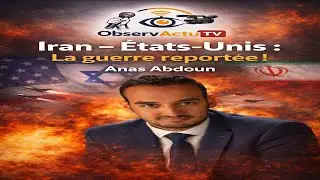 Iran &ndash; &Eacute;tats-Unis : la guerre report&eacute;e ? Anas Abdoun 