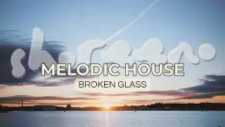 Broken Glass &ndash; Melodic & Organic House | MEMOR &ndash; Shoreeno