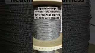Special for high temperature resistant patterned tube electric heating wire harness#fiberglass