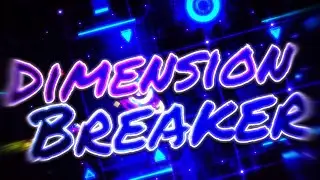 Dimension Breaker 100% [HIGHLIGHTS] (Extreme Demon) || Geometry Dash Completion #52