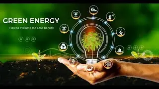 How to Assess the Cost-Benefit of Green Energy Investments in Business