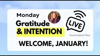 Gratitude & Intention Mondays!