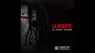 LA MUERTE - EL YAINIS ❌ JEYSON (OFFICIAL AUDIO)