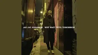 Why Wait Until Tomorrow