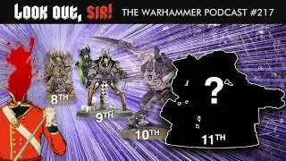 Speculating Wildly About 40K’s Future - Ep.217, Look Out, Sir! Warhammer Podcast