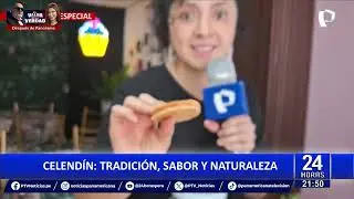 Celend&iacute;n: tradici&oacute;n, sabor y naturaleza