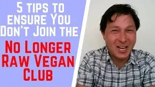 5 Tips to Ensure You Never Join the No Longer Raw Vegan Club