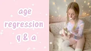 age regression q & a !!