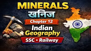 Minerals | खनिज | Chapter 12 | Indian Geography | SSC CGL & Railway