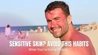 Have Sensitive Skin? Avoid These Bad Habits!