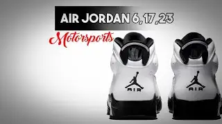 MOTORSPORT 2021 AIR JORDAN 6,17,23 DETAILED LOOK | COMING SOON