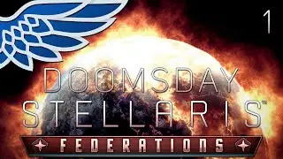 Stellaris Federations | Doomsday Countdown - Doomsday Origin Let's Play Gameplay Ep. 1